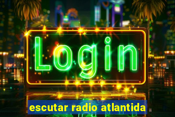 escutar radio atlantida